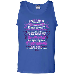 April Ladies Shirt Not Only Feel Pain They Accept It Learn From It They Turn Their Wounds Into WisdomG220 Gildan 100% Cotton Tank Top