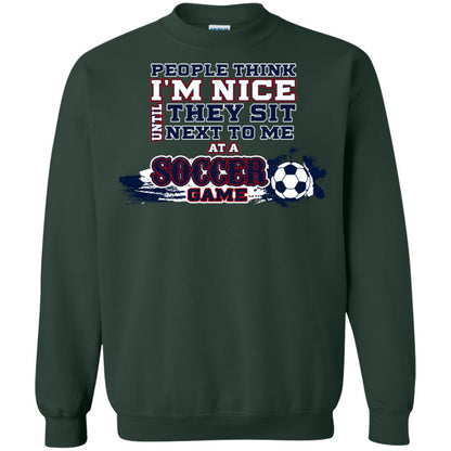 People Think I'm Nice Until They Sit Next To Me At A Soccer Game Shirt For Mens Or Womens Forest Green