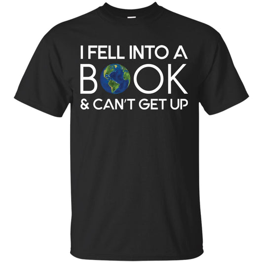 I Fell Into A Book And Can’t Get Up On April 23rd World Book Day T-shirt Black