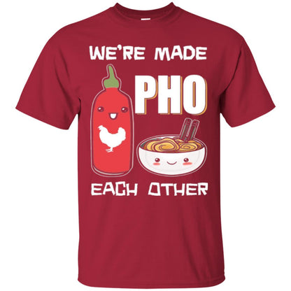 We_re Made Pho Each Other Funny Vietnamese Pho Soup T-shirt Cardinal