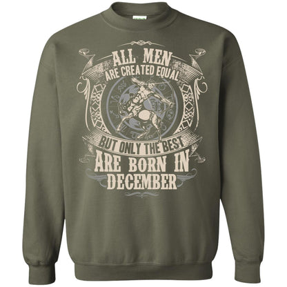 All Men Are Created Equal, But Only The Best Are Born In December T-shirt Military Green