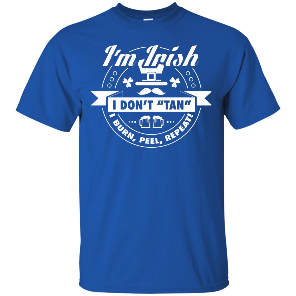 I_m Irish I Don_t Tan I Burn Peel Repeat Saint Patrick_s Day Shirt Royal