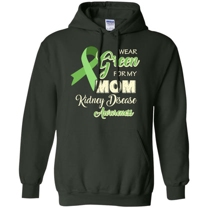 Kidney Disease Awareness T-shirt I Wear Green For My Kidney Disease Awareness Forest Green