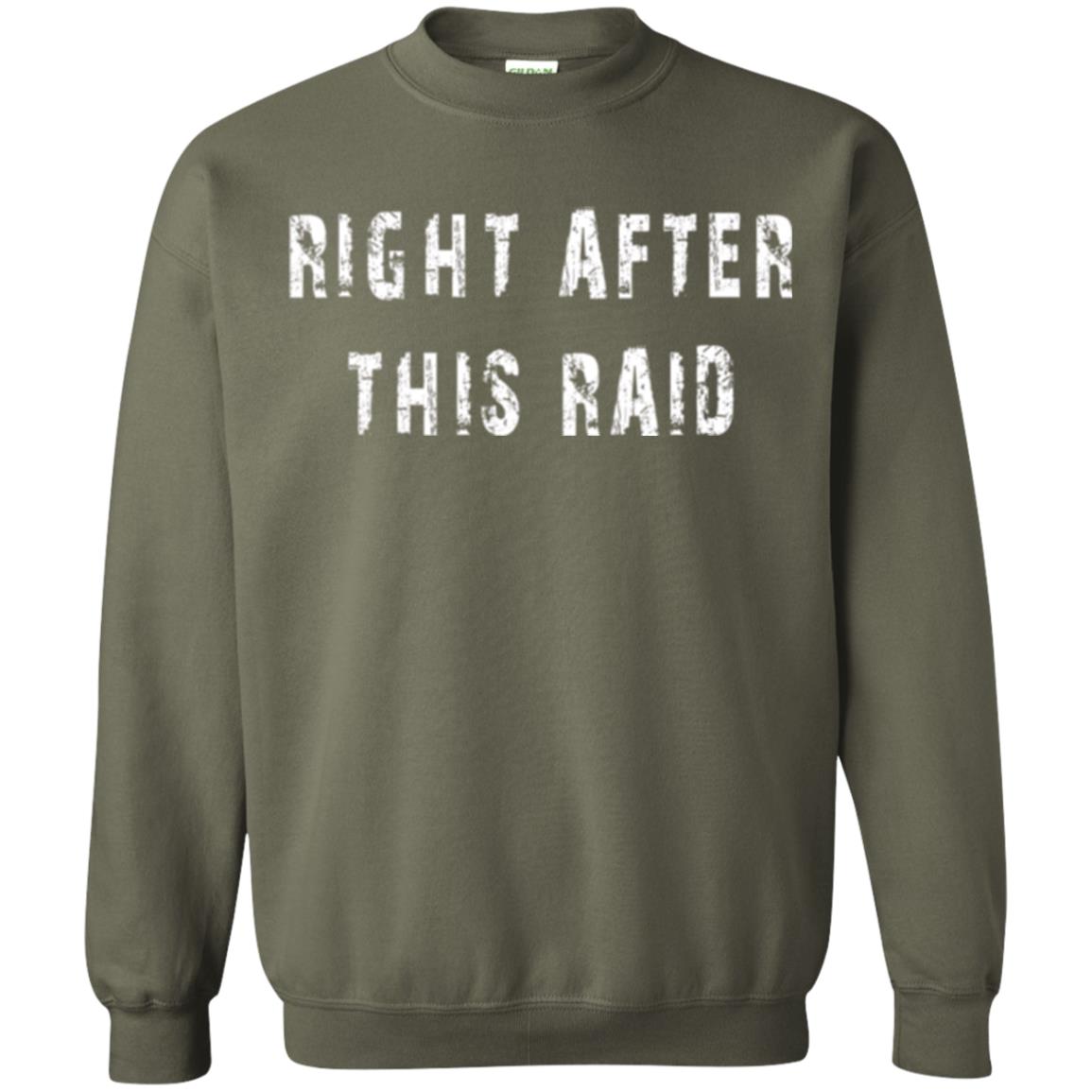 Gamer T-shirt Right After This Raid Military Green