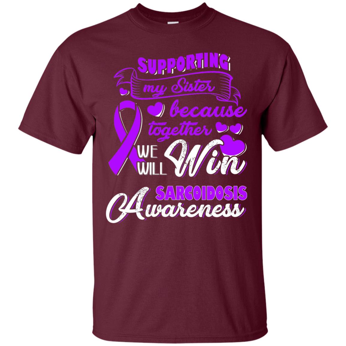 Supporting My Sister Together We Will Win Sarcoidosis Awareness Maroon