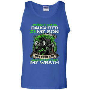 Hurt My Daughter Or My Son Even God Can Save You From My WrathG220 Gildan 100% Cotton Tank Top