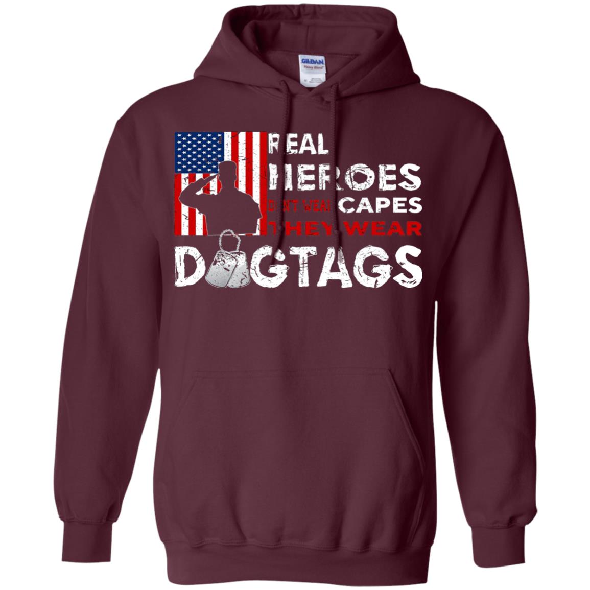 Real Heroes Don_t Wear Capes They Wear Dogtags Military T-shirt Maroon