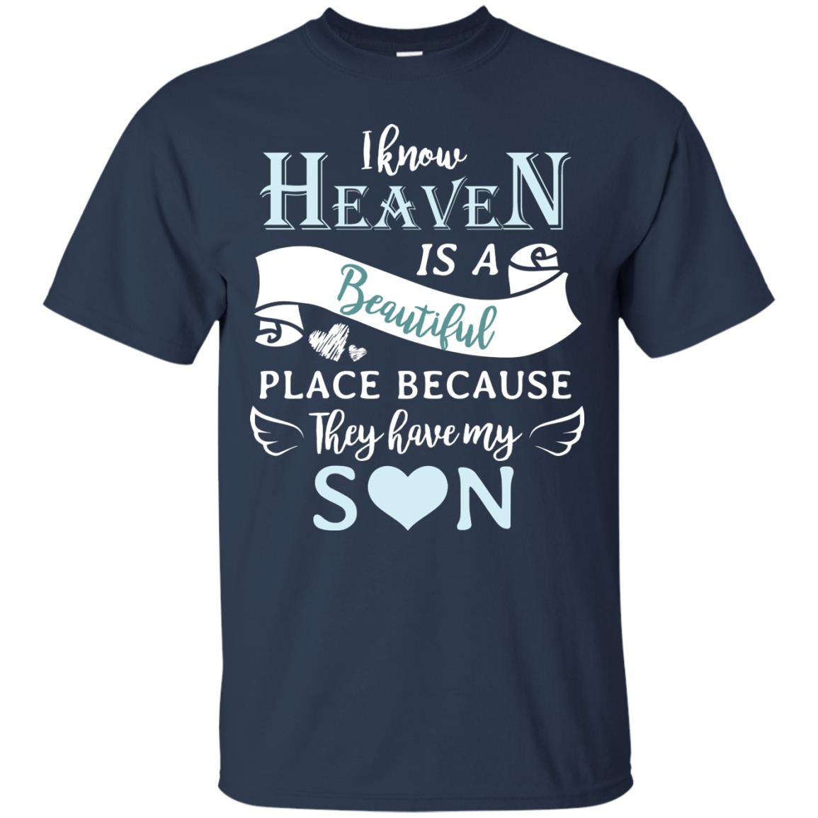 I Know Heaven Is A Beautiful Place Because They Have My Son Shirt Navy