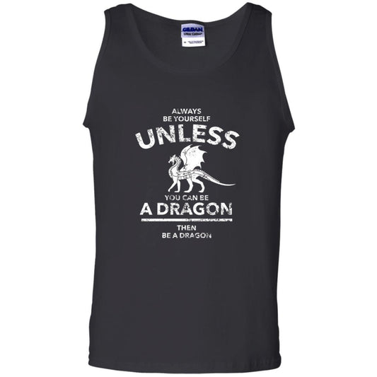 Dragon Lovers T-shirt Always Be Yourself Unless You Can Be A Dragon The Be A Dragon Black