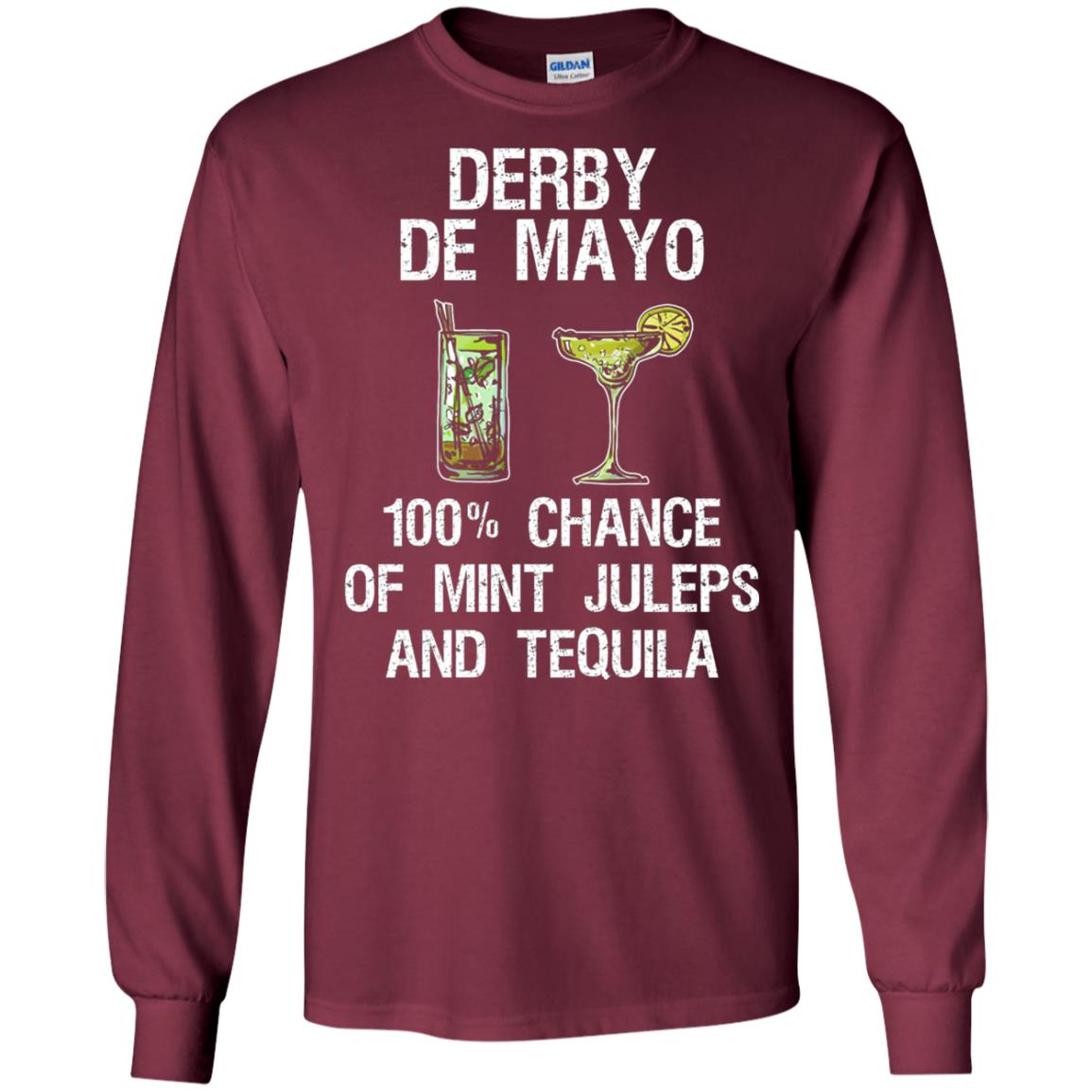 Derby De Mayo T-shirt 100_ Chance Of Mint Juleps And Tequiila Maroon