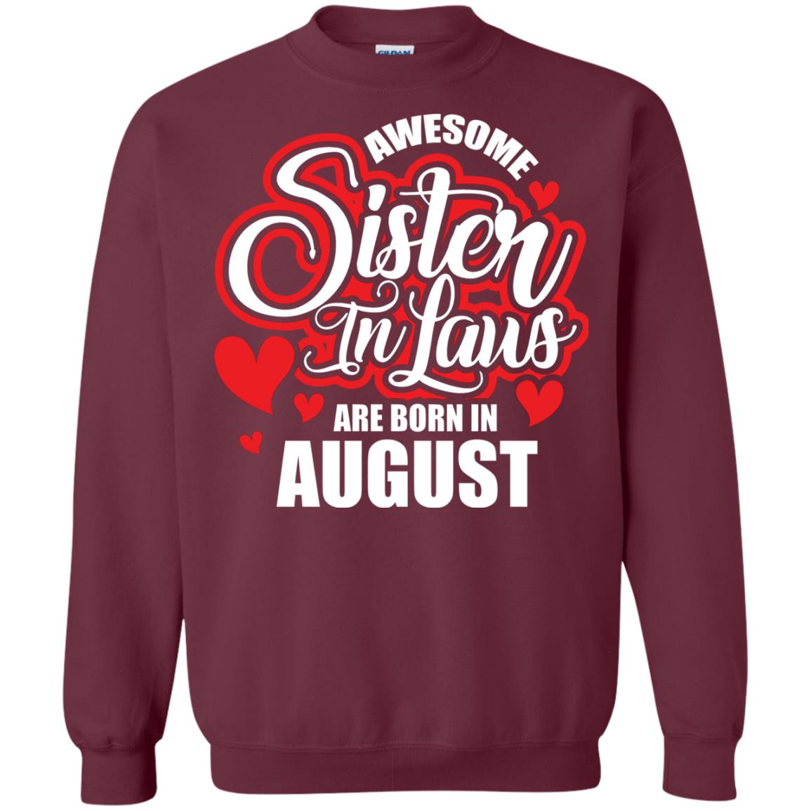 August T-shirt Awesome Sister In Laws Are Born In August Maroon