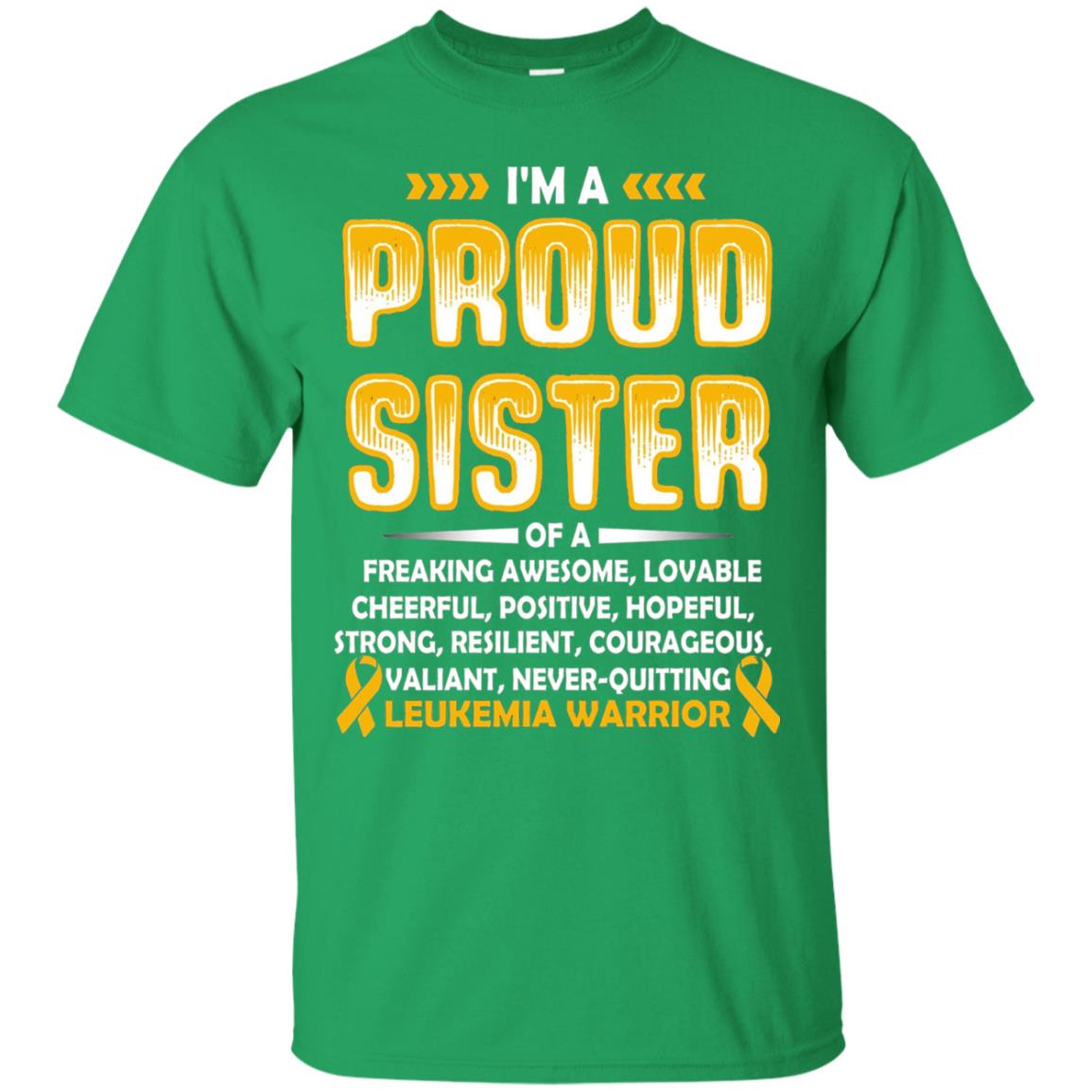Leukemia Warrior Cancer T-shirt I_m A Proud Sister Of Leukemia Warrior Irish Green