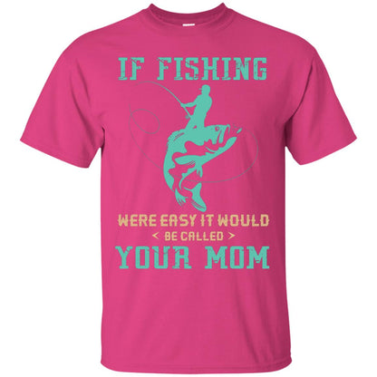 If Fishing Were Easy Funny Fisherman T-shirt Heliconia