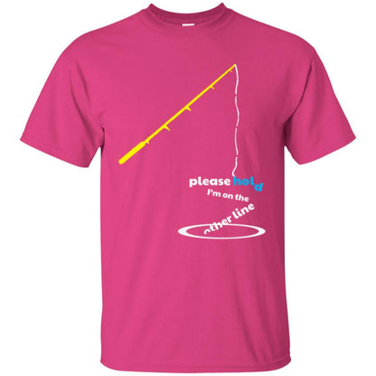 Fisherman T-shirt Please Hold I'm On The Other Line Heliconia