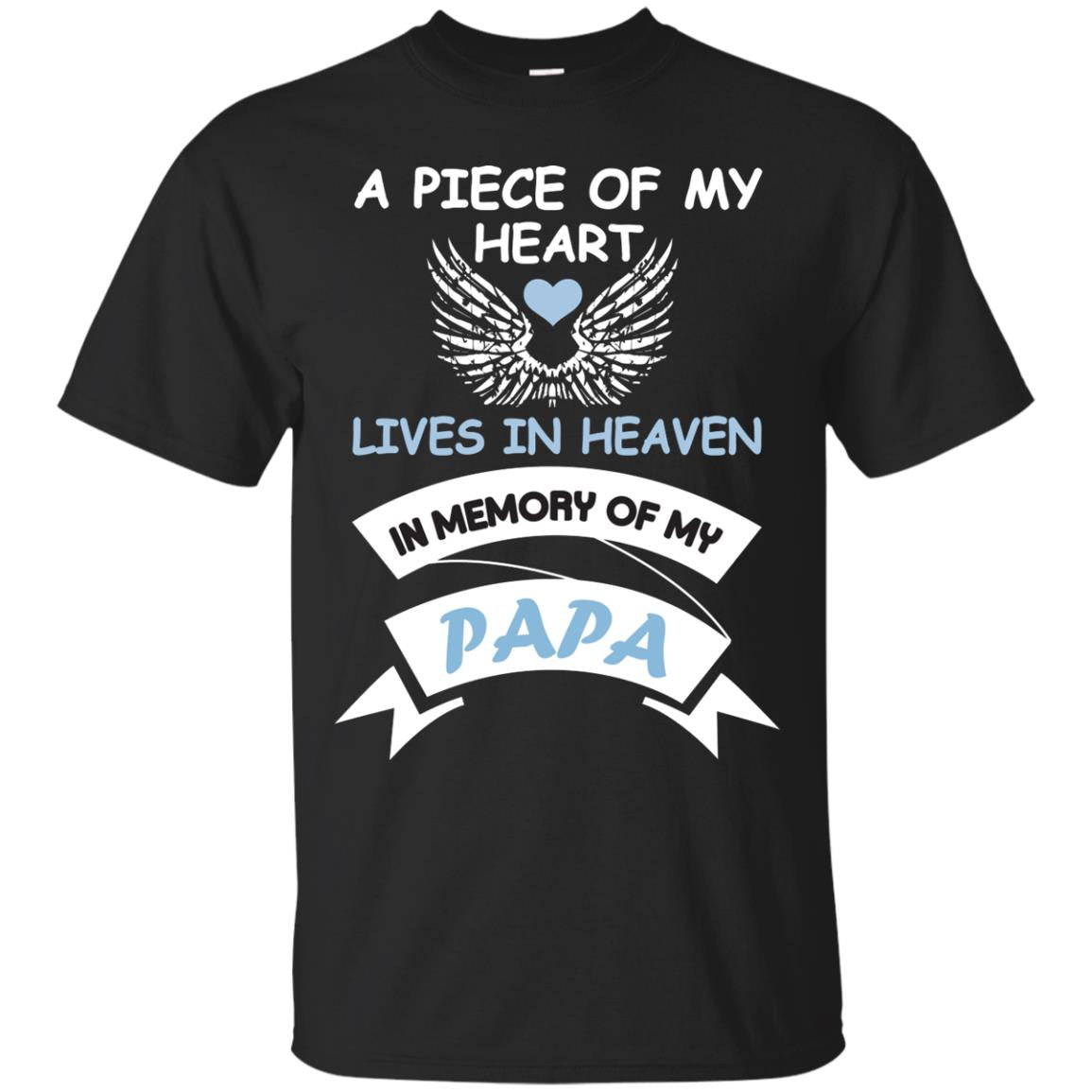 A Piece Of My Heart Lives In Heaven In Memory Of My Papa Shirt Black