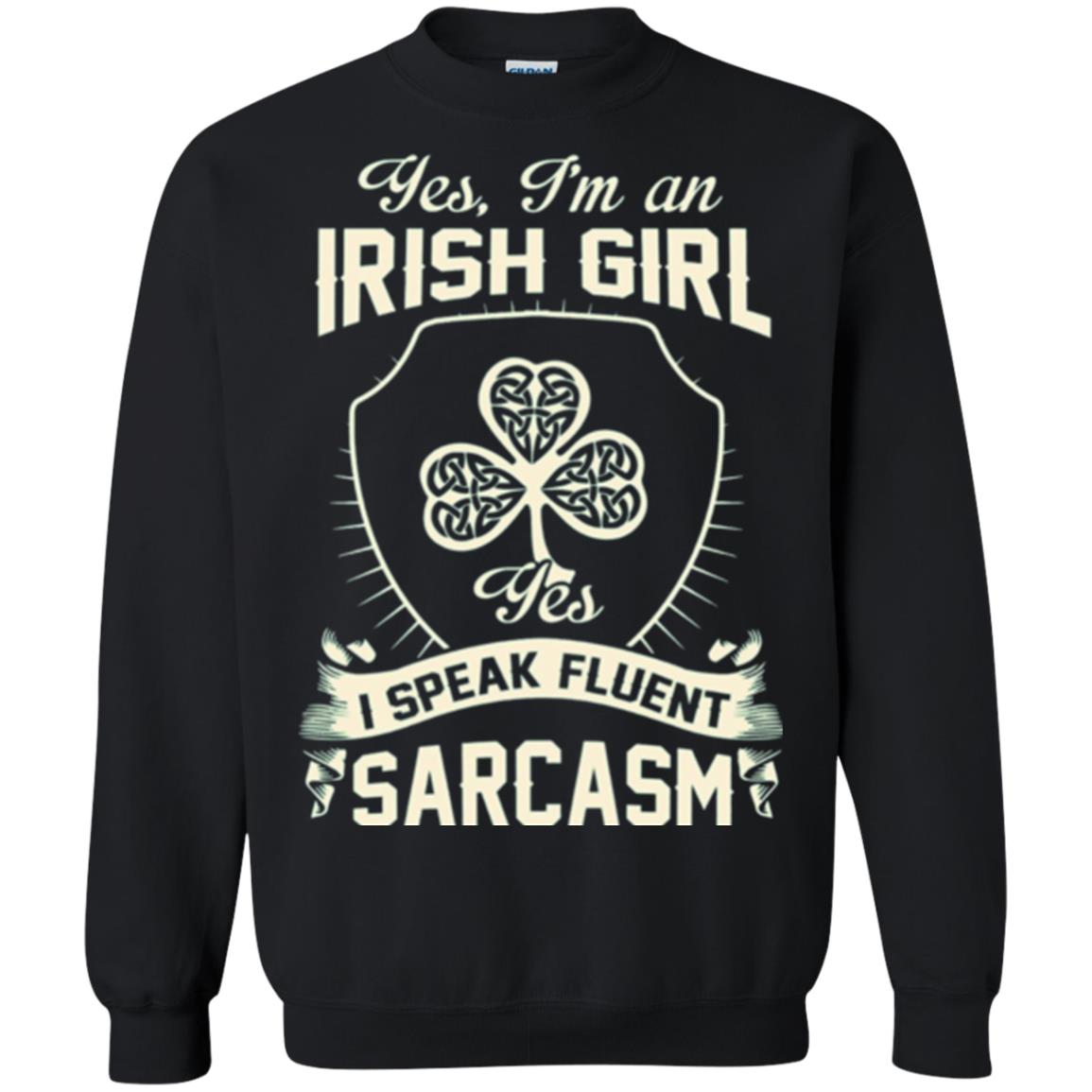 St Patricks Day T-shirt I_m An Irish Girl I Speak Fluent Sarcasm Black