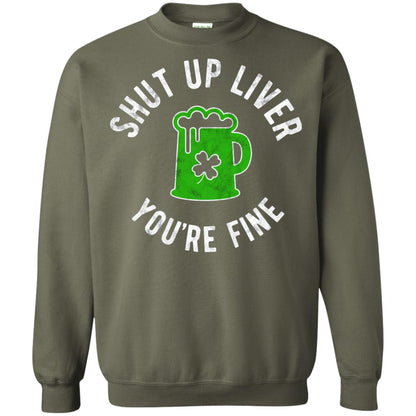 Liver You_re Fine Drinking Beer St. Patrick_s Day T-shirt Military Green