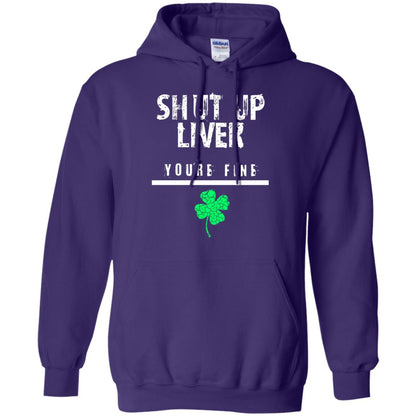 Shut Up Liver You_re Fine St. Patrick_s Day T-shirt Purple