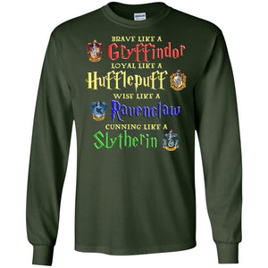 Brave Like A Gryffindor Loyal Like A Hufflepuff Harry Potter Hogwarts ShirtG240 Gildan LS Ultra Cotton T-Shirt