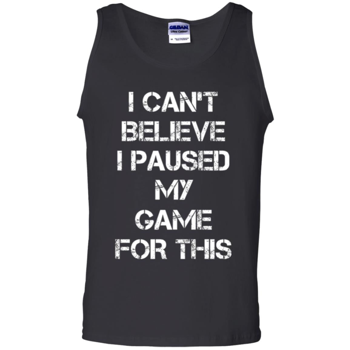 Gaming T-shirt I Can_t Believe I Paused My Game For This Black