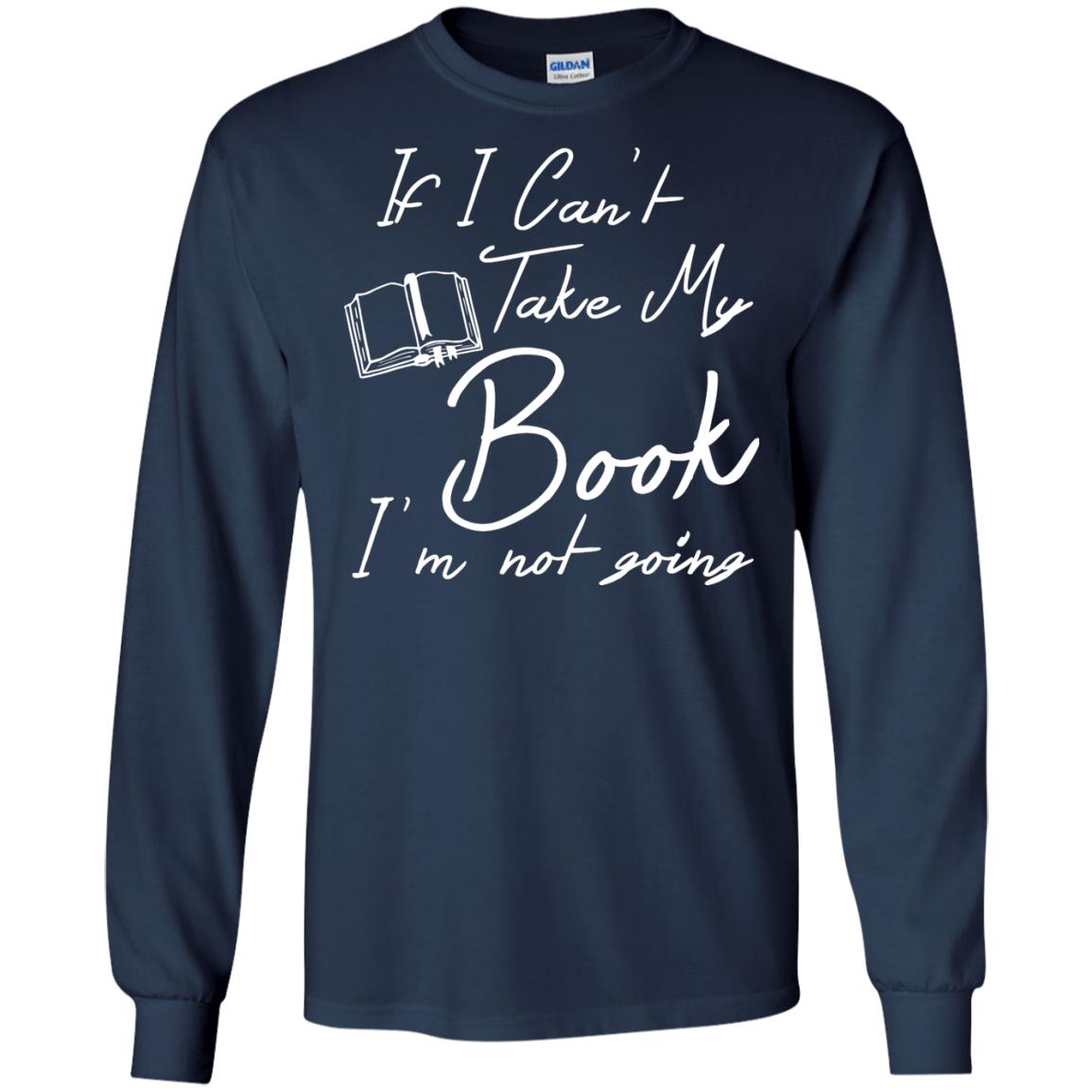 Bookworm T-shirt If I Can't Take My Book I'm Not Going Navy