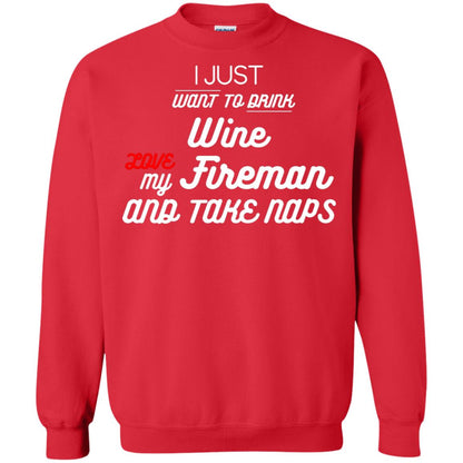 I Just Want To Drink Wine Love My Fireman And Take Naps Shirt Red