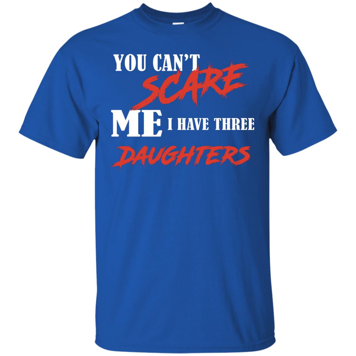 Prarents T-shirt You Can_t Scare Me I Have Three Daughters Royal