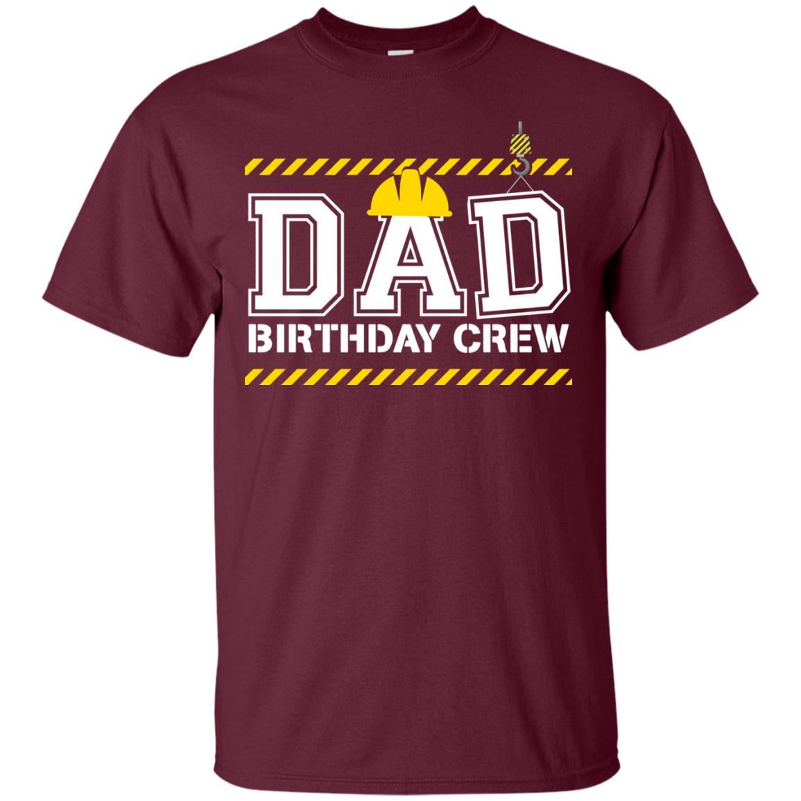 Dad Birthday Crew Construction Worker Shirt Daddy Maroon