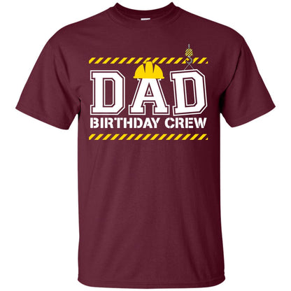 Dad Birthday Crew Construction Worker Shirt Daddy Maroon