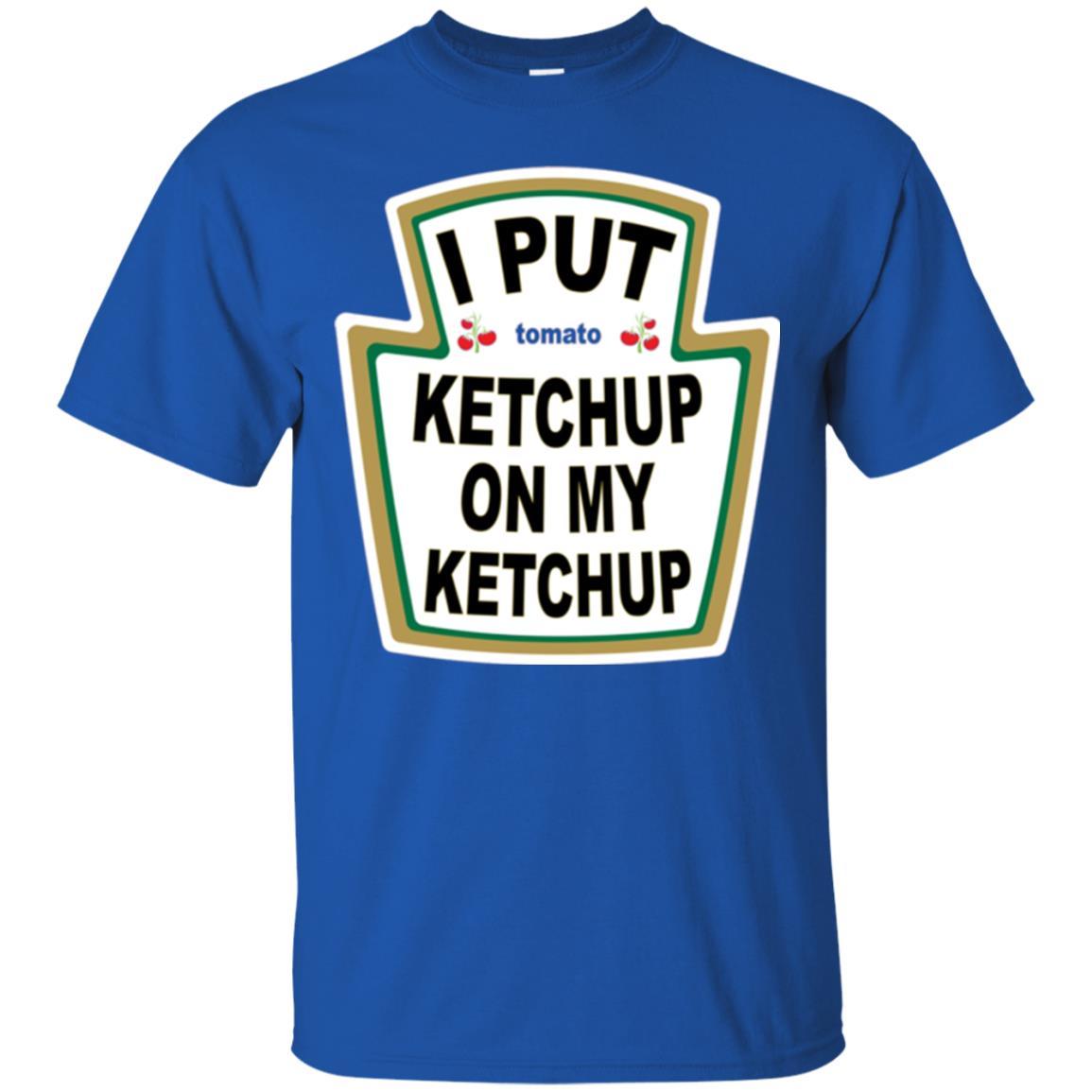 Tomato T-shirt I Put Ketchup On My Ketchup T-shirt Royal