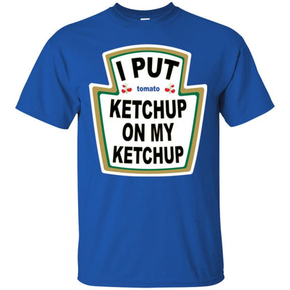 Tomato T-shirt I Put Ketchup On My Ketchup T-shirt Royal