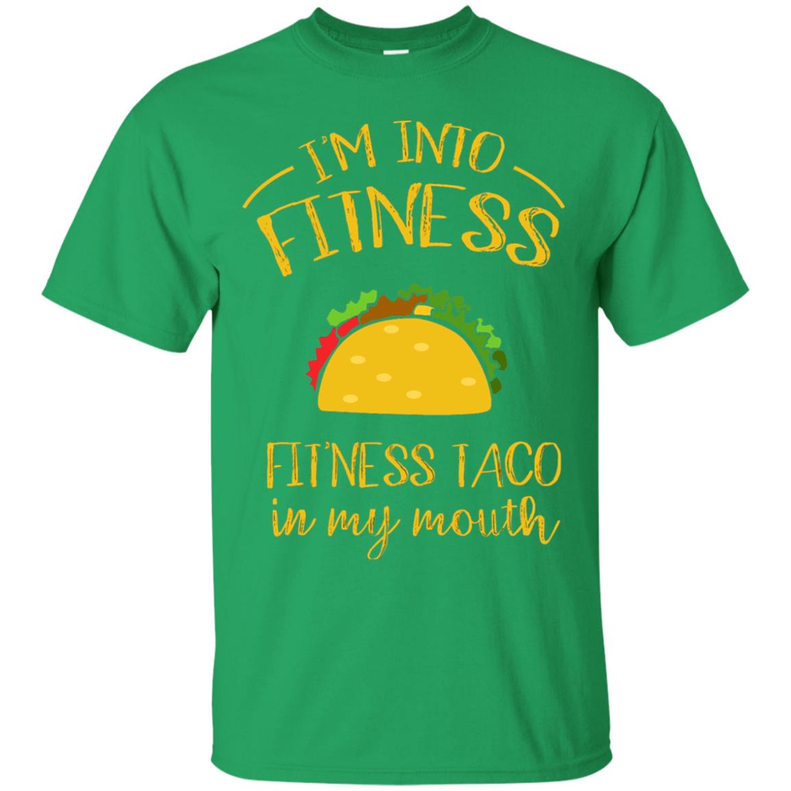 Im Into Fitness Fitness Taco In My Mouth Taco Lover T-shirt Irish Green