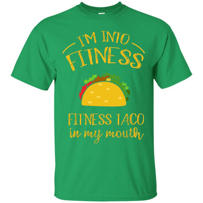 Im Into Fitness Fitness Taco In My Mouth Taco Lover T-shirt Irish Green