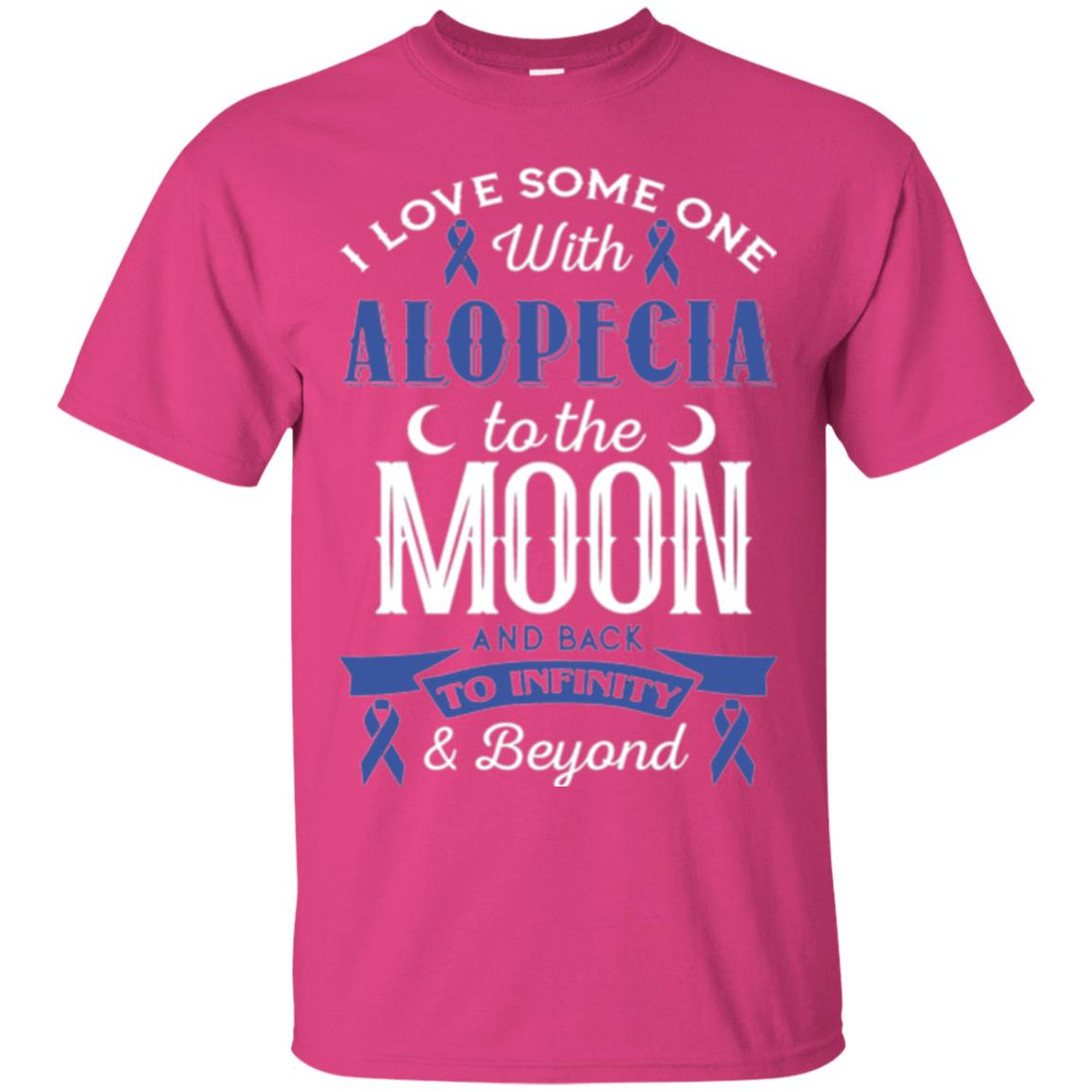 Alopecia Awareness T-shirt Love Someone With Alopecia To The Moon Heliconia