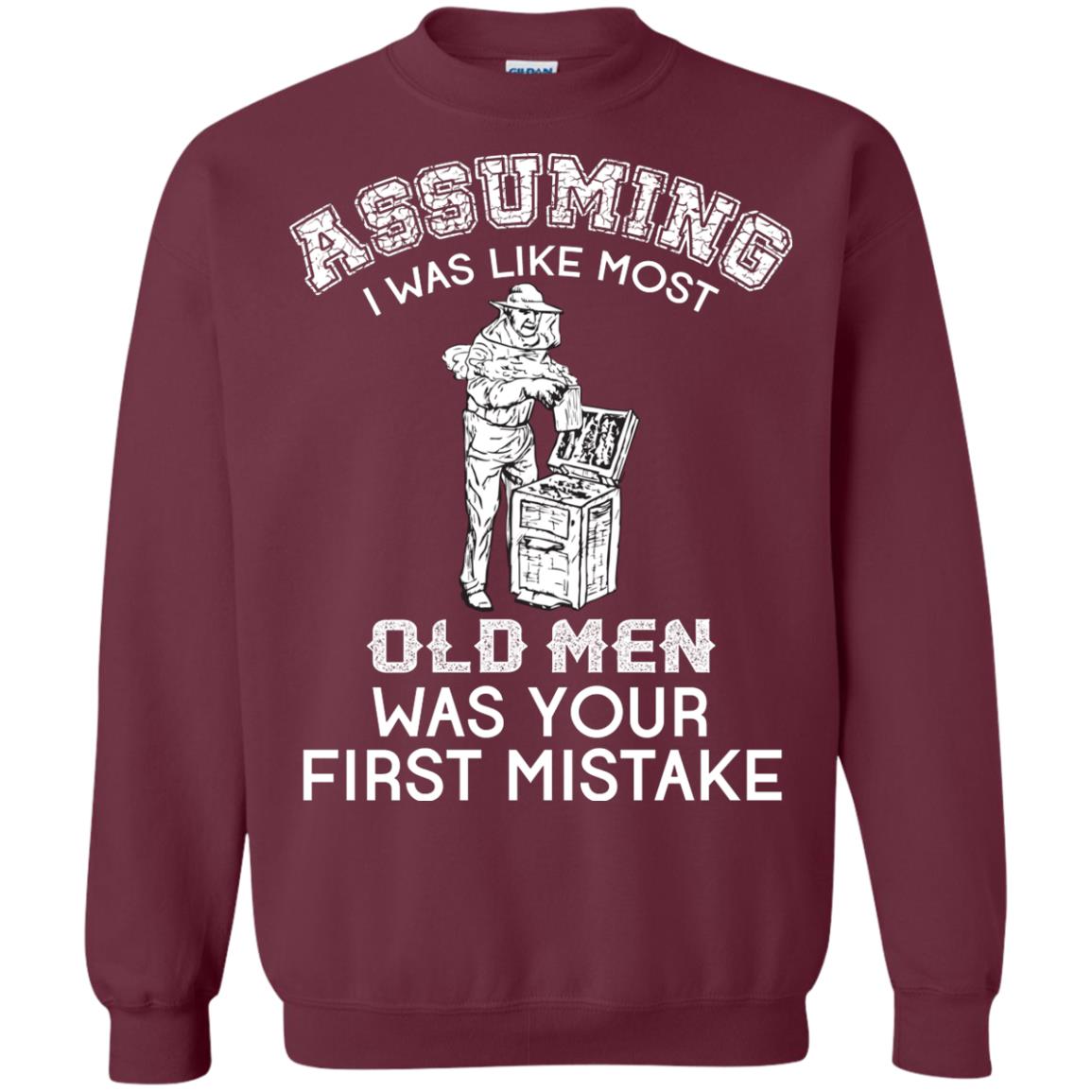 Assuming I Was Like Most Old Men Beekeeper T-shirt Maroon