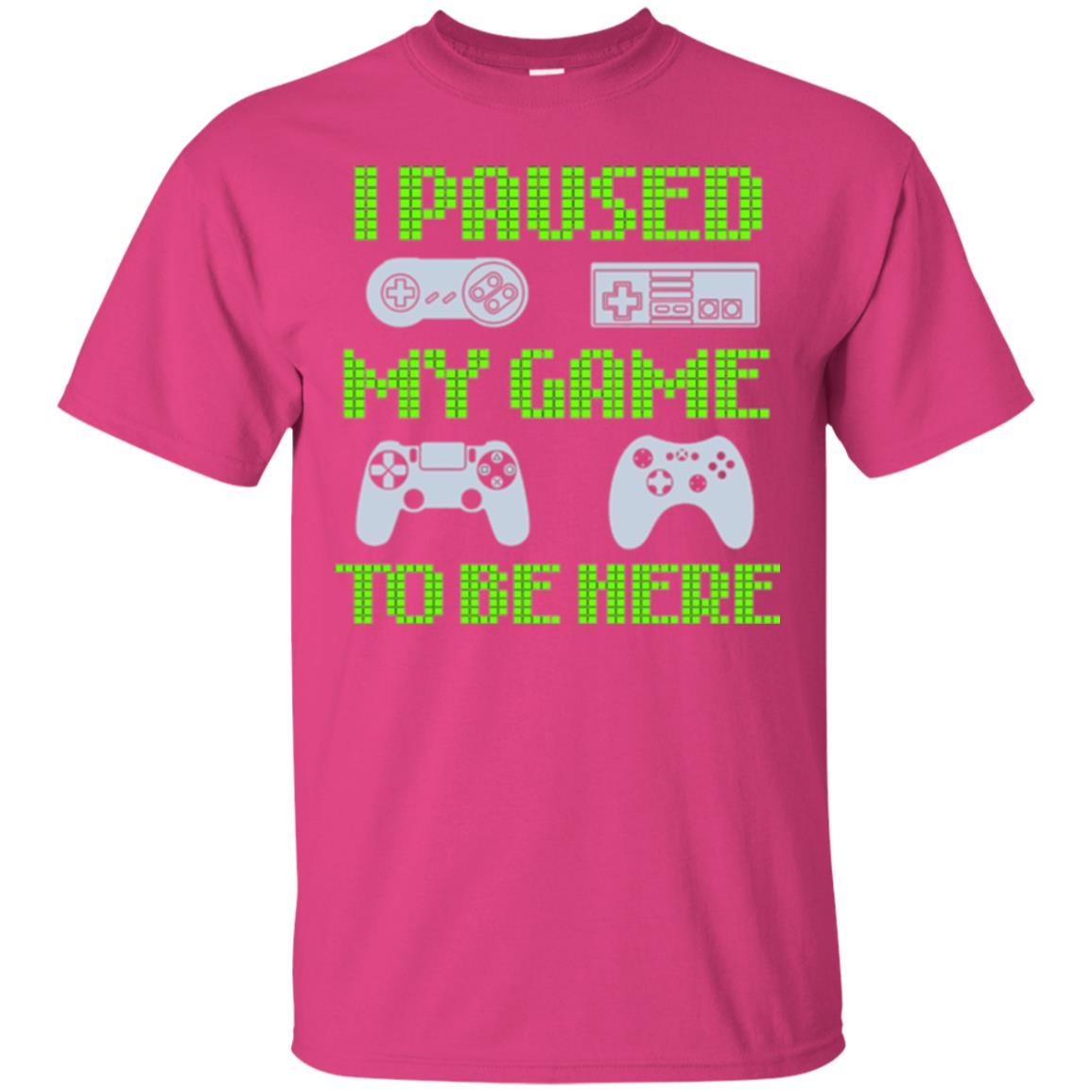 Gamer T-shirt I Paused My Game To Be Here Heliconia