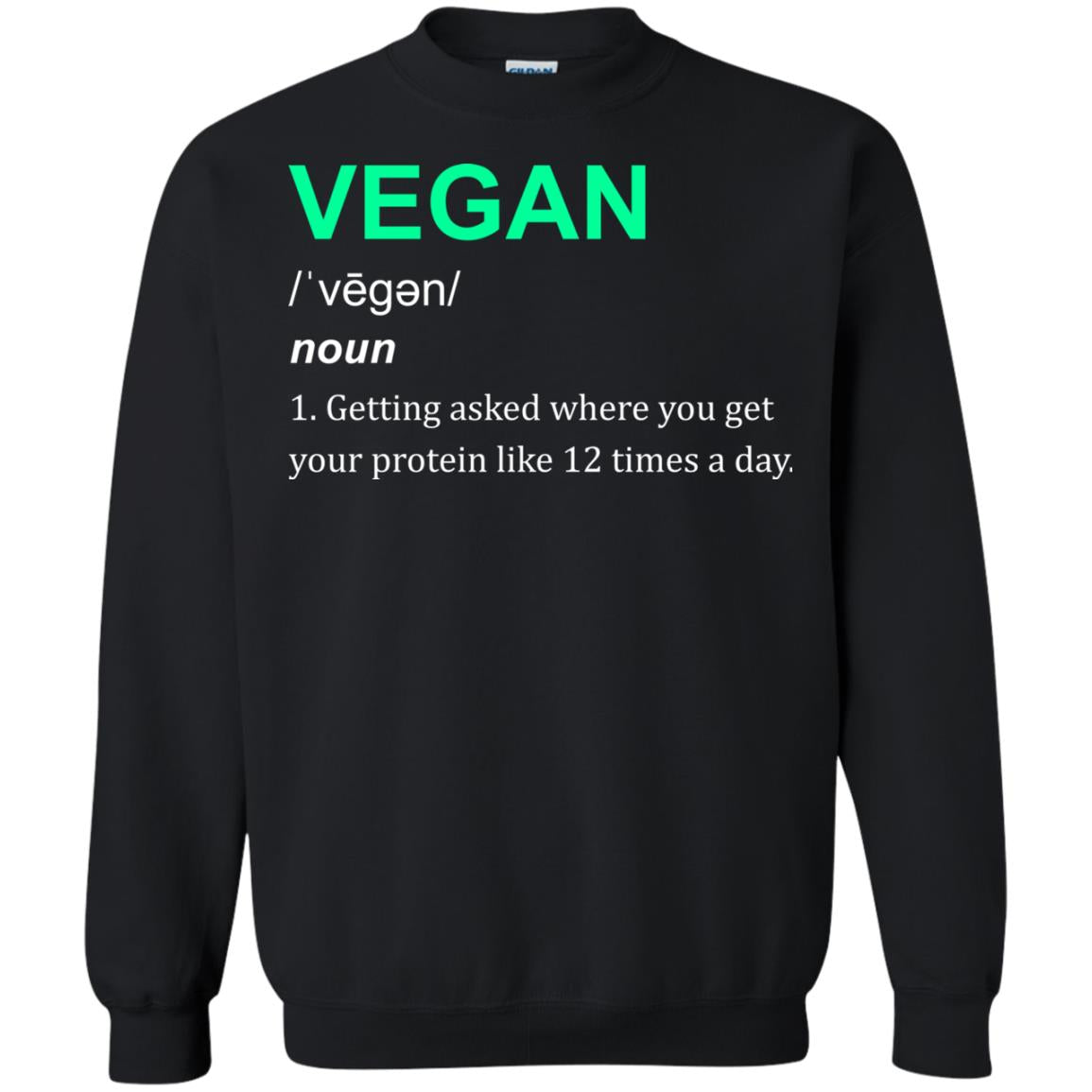 Vegan Shirt You Get Your Protein Like 12 Times A Day