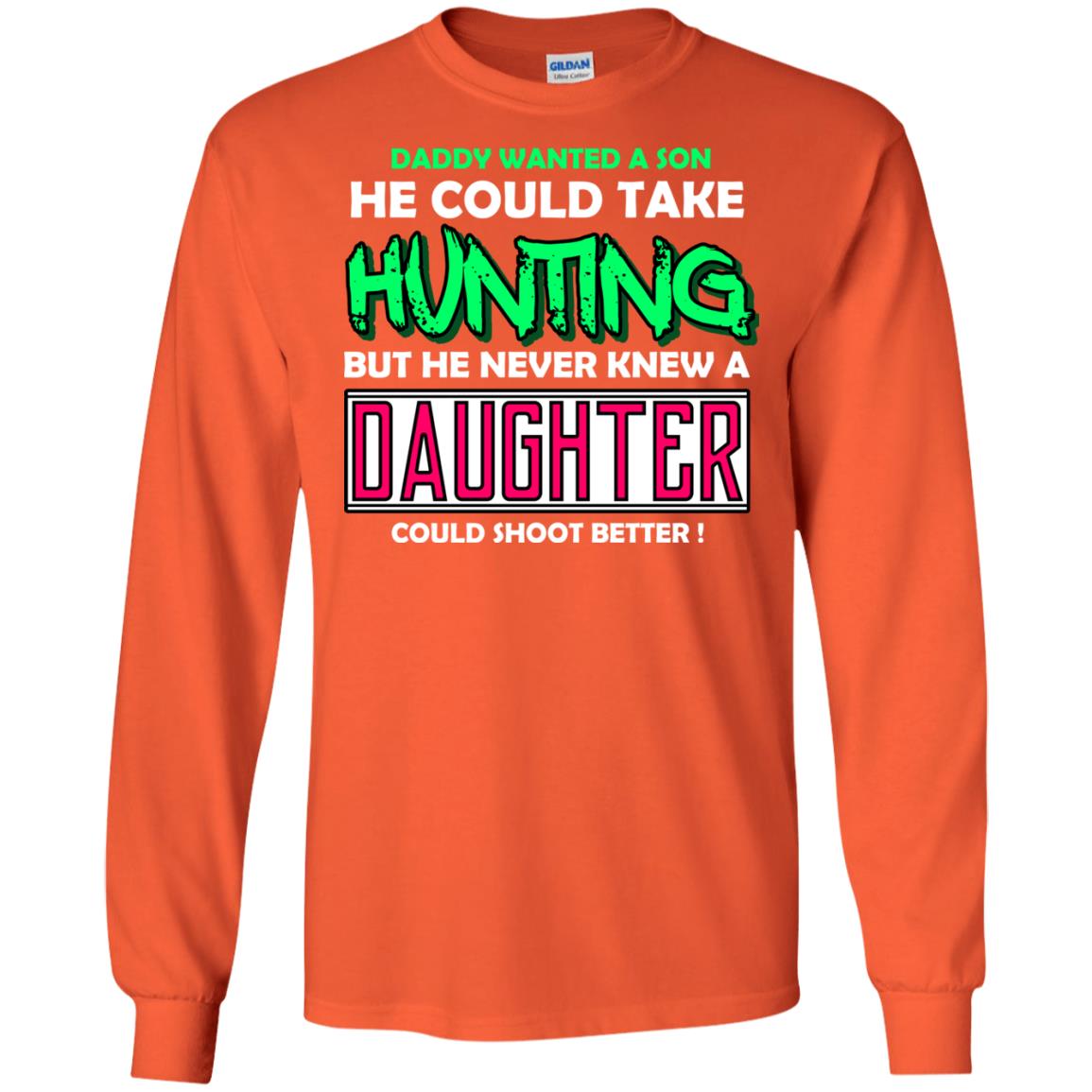But He Never Knew A Daughter Could Shoot Better Daddy Shirt Orange