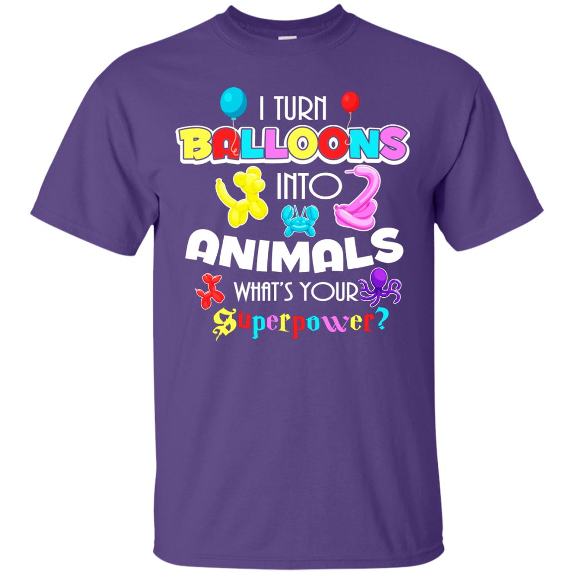 I Turn Balloons Into Animals What's Your Superpower Balloon Artist T-shirt Purple