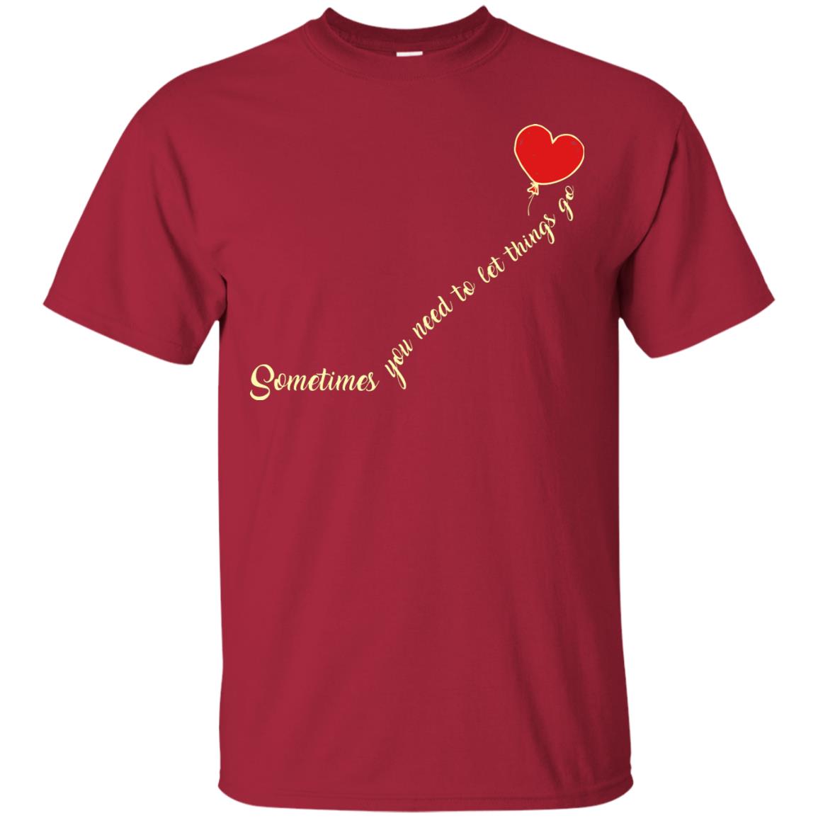 Sometimes You Need To Let Things Go Best Quote Shirt Cardinal