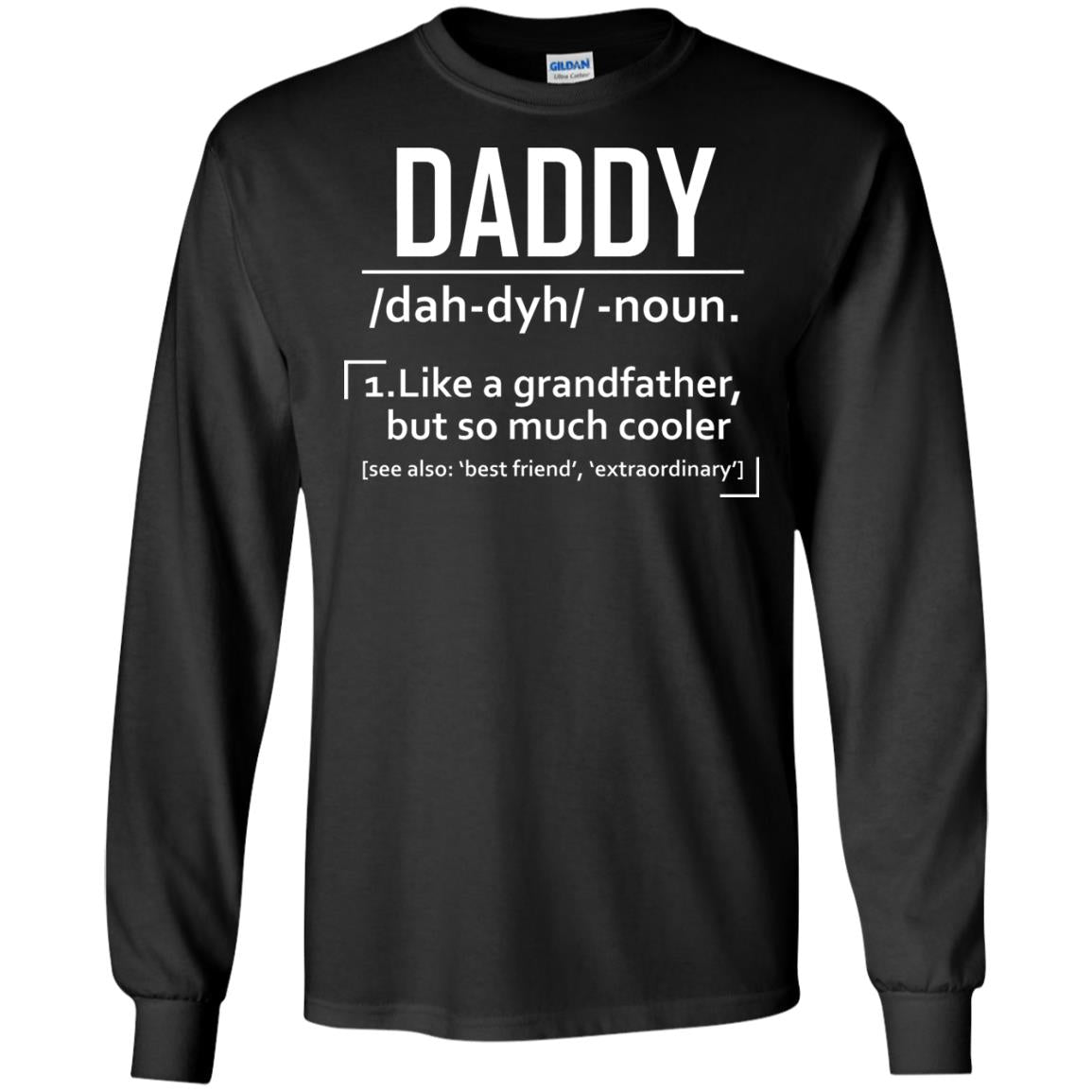 Daddy Like A Grandfather But So Much Cooler Shirt(2) G240 Gildan LS Ultra Cotton T-Shirt