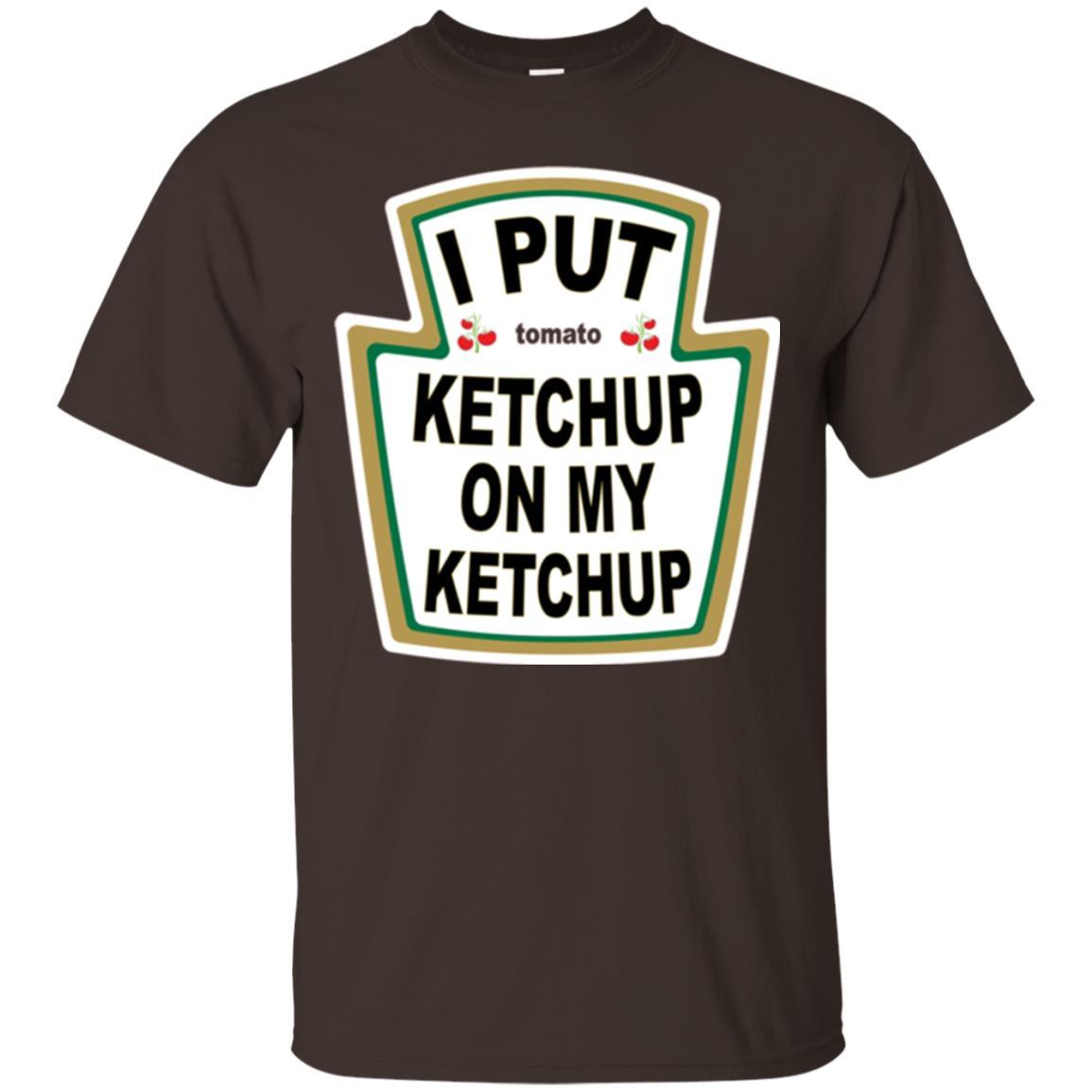 Tomato T-shirt I Put Ketchup On My Ketchup T-shirt Dark Chocolate