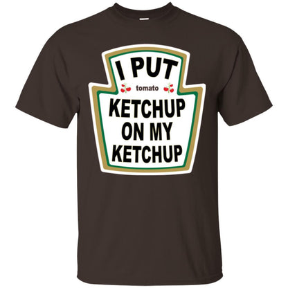 Tomato T-shirt I Put Ketchup On My Ketchup T-shirt Dark Chocolate