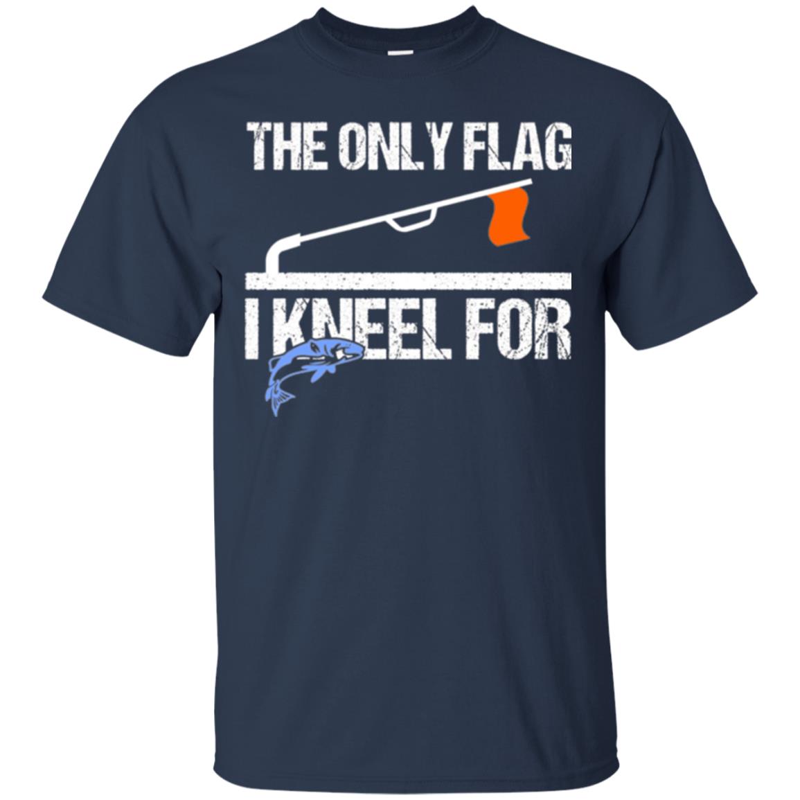 Fishing Lovers T-shirt The Only Flag I Kneel For Navy