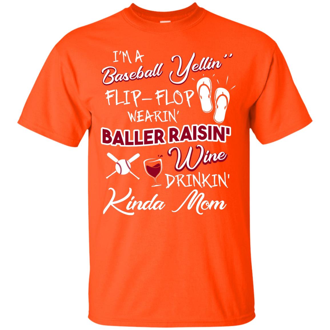 I_m A Baseball Yelling Baller Rasing Kinda Mom Shirt Orange