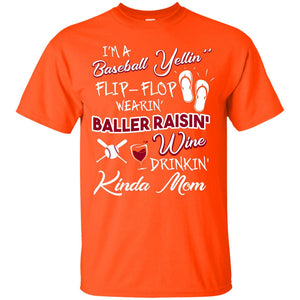 I_m A Baseball Yelling Baller Rasing Kinda Mom Shirt