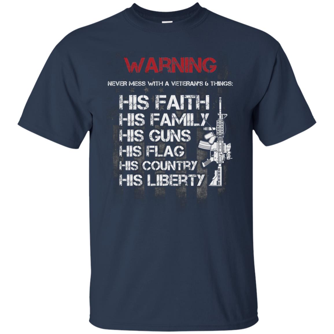 Warning Never Mess With A Veteran 6 Things His Faith Family Guns Flags Country Liberty Navy