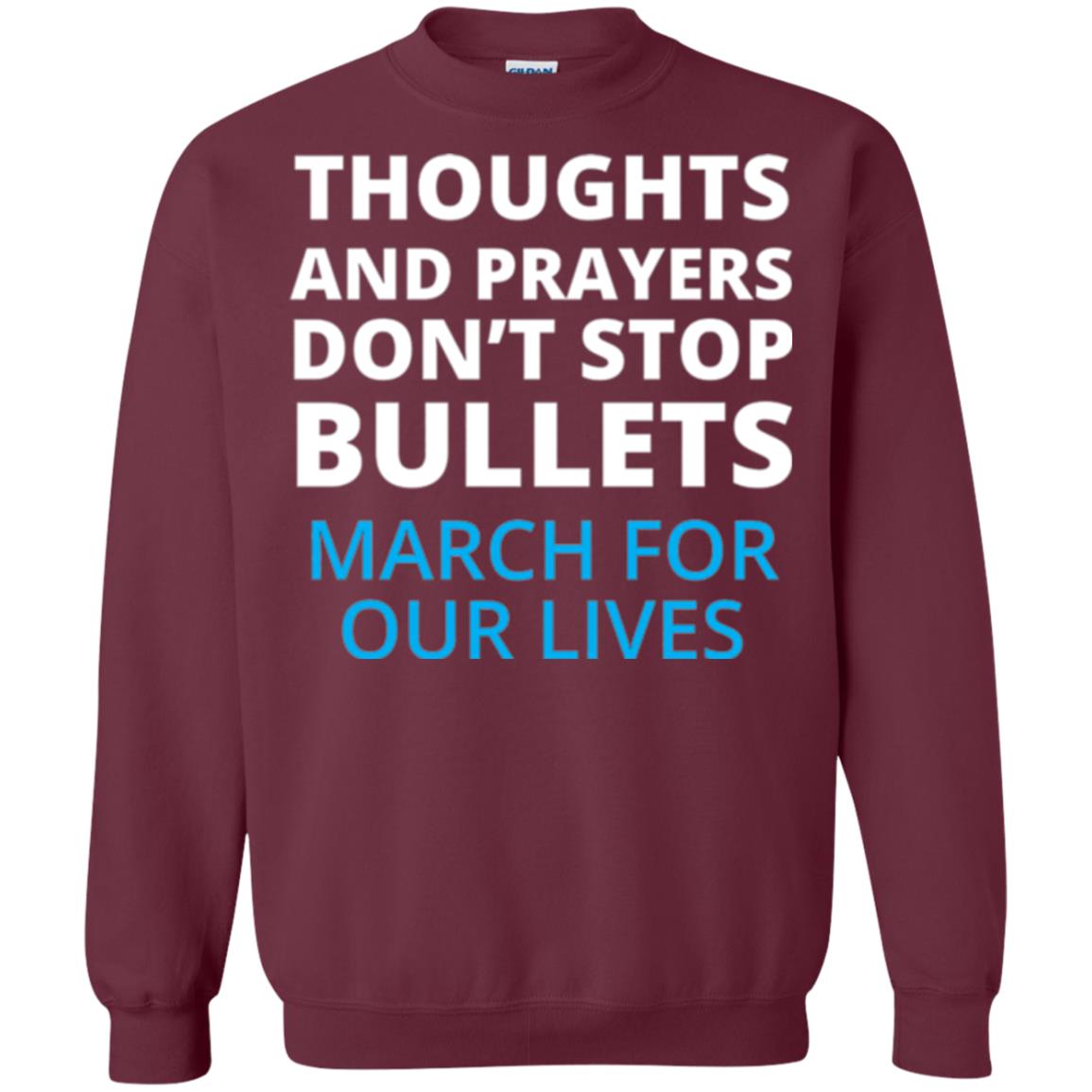 Thoughts And Prayers Don_t Stop Bullets March For Our Lives Anti Gun T-shirt Maroon