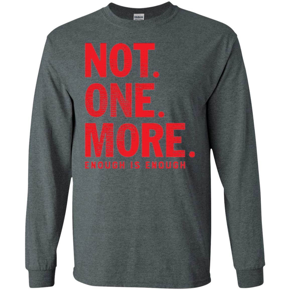 Not One More Enough Is Enough Anti Gun T-shirt Dark Heather