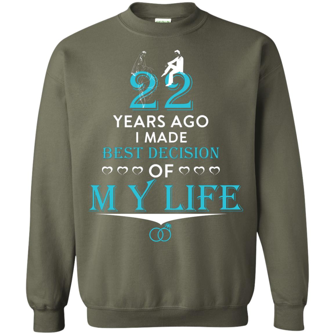 Marriage T-shirt 22 Years Ago I Made Best Decision Of My Life Military Green